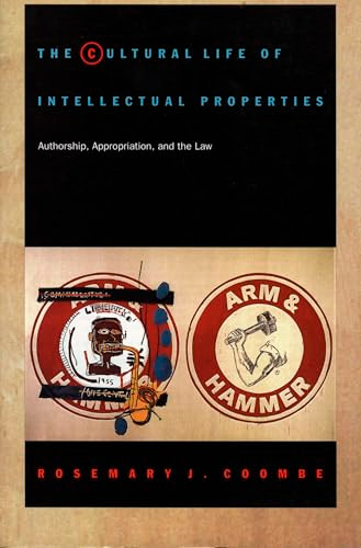 The Cultural Life of Intellectual Properties (Authorship, Appropriation, and the Law) by Rosemary J. Coombe, 9780822321194