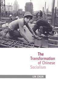 The Transformation of Chinese Socialism by Chun Lin, 9780822337980