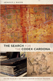 The Search for the Codex Cardona - 9780822346142 by Arnold Bauer, 9780822346142