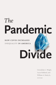 The Pandemic Divide (How COVID Increased Inequality in America) by Gwendolyn L. Wright, Lucas Hubbard, William A. Darity, 9781478018537
