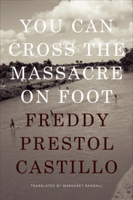 You Can Cross the Massacre on Foot by Freddy Prestol Castillo, Margaret Randall, 9781478003830