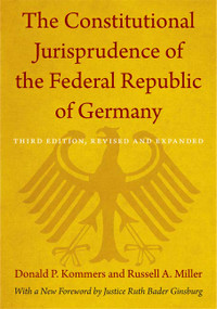 The Constitutional Jurisprudence of the Federal Republic of Germany (Third edition, Revised and Expanded) by Donald P. Kommers, Russell A. Miller, 9780822352662