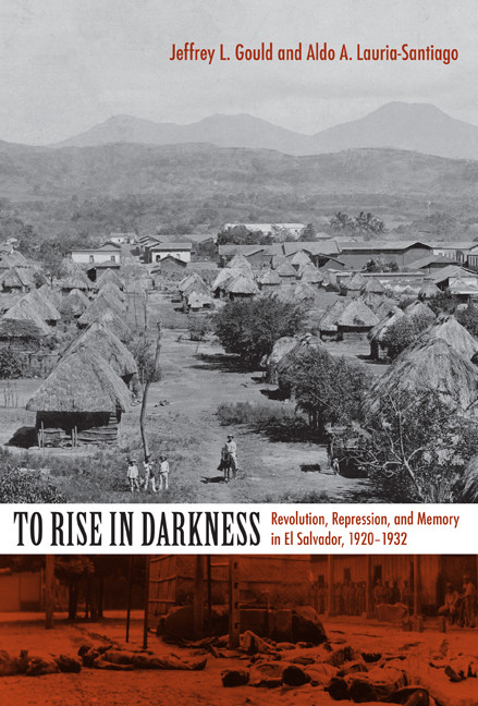 To Rise in Darkness (Revolution, Repression, and Memory in El Salvador, 1920-1932) by Aldo A. Lauria-Santiago, Jeffrey L. Gould, 9780822342281