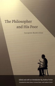 The Philosopher and His Poor by Jacques Rancière, Andrew Parker, John Drury, Corinne Oster, Andrew Parker, 9780822332749