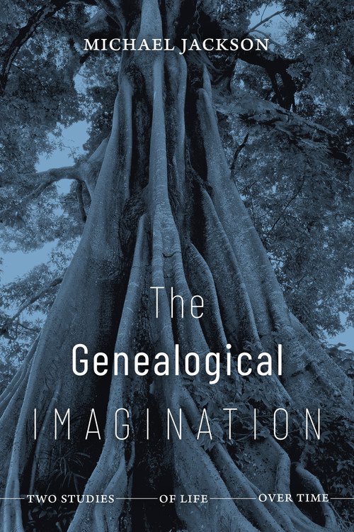 The Genealogical Imagination (Two Studies of Life over Time) by Michael Jackson, 9781478014072