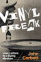 Vinyl Freak (Love Letters to a Dying Medium) by John Corbett, 9780822363668