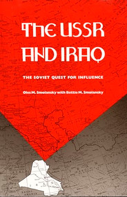 The USSR and Iraq (The Soviet Quest for Influence) by Oles M. Smolansky, Bettie M. Smolanksy, 9780822311164