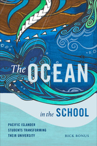 The Ocean in the School (Pacific Islander Students Transforming Their University) by Rick Bonus, 9781478006725