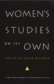 Women's Studies on Its Own (A Next Wave Reader in Institutional Change) by Robyn Wiegman, 9780822329862