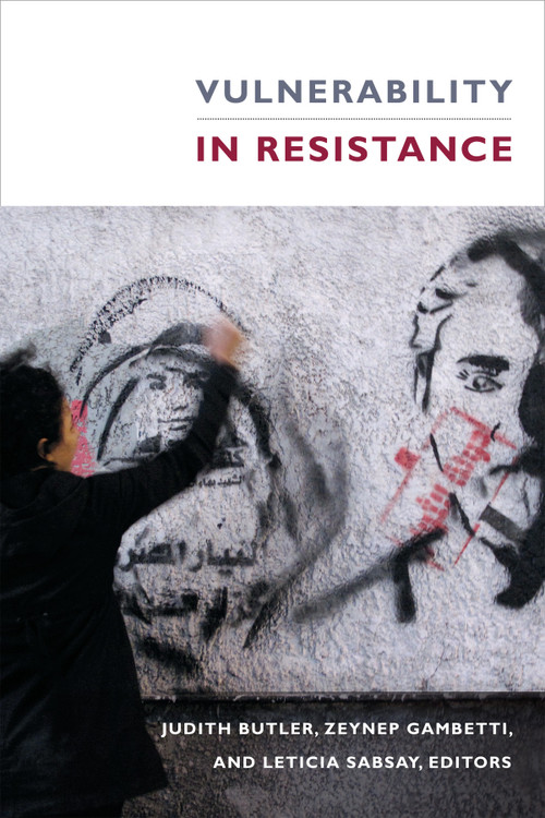 Vulnerability in Resistance by Judith Butler, Zeynep Gambetti, Leticia Sabsay, 9780822362906