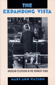 The Expanding Vista (American Television in the Kennedy Years) by Mary Ann Watson, 9780822314431