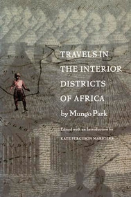Travels in the Interior Districts of Africa by Mungo Park, Kate  Ferguson Marsters, 9780822325376