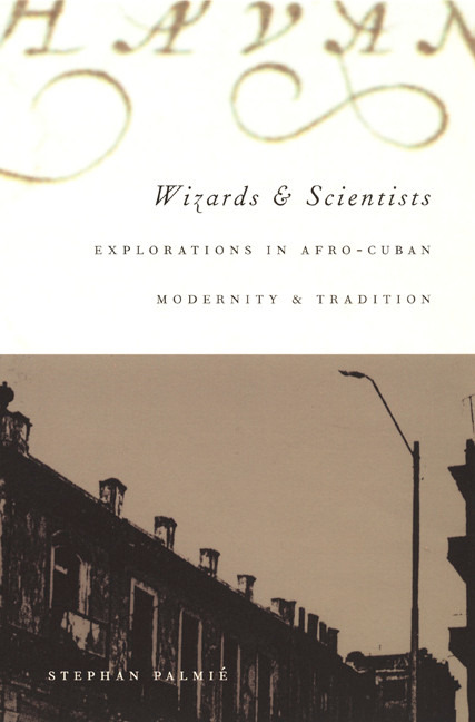 Wizards and Scientists (Explorations in Afro-Cuban Modernity and Tradition) by Stephan Palmié, 9780822328421