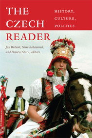 The Czech Reader (History, Culture, Politics) by Jan Bažant, Nina Bažantová, Frances Starn, 9780822347941