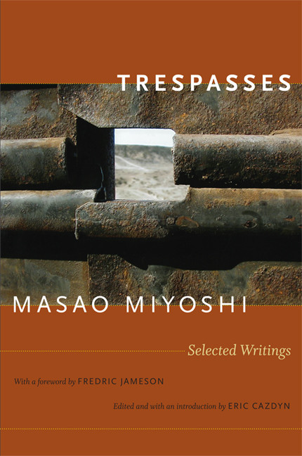 Trespasses (Selected Writings) by Masao Miyoshi, Eric Cazdyn, 9780822346371