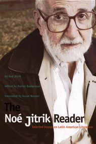 The Noé Jitrik Reader (Selected Essays on Latin American Literature) by Noe Jitrik, Daniel Balderston, Susan E. Benner, 9780822335450