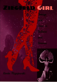Ziegfeld Girl (Image and Icon in Culture and Cinema) by Linda Mizejewski, 9780822323235