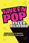 Tween Pop (Children's Music and Public Culture) by Tyler Bickford, 9781478008194