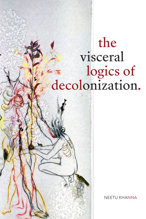 The Visceral Logics of Decolonization by Neetu Khanna, 9781478008170