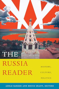 The Russia Reader (History, Culture, Politics) by Adele Marie Barker, Bruce Grant, 9780822346487