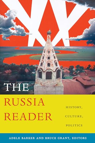 The Russia Reader (History, Culture, Politics) by Adele Marie Barker, Bruce Grant, 9780822346487