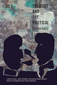 Theology and the Political (The New Debate, sic v) by Creston Davis, John  Milbank, Slavoj Zizek, 9780822334729