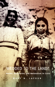 Wedded to the Land? (Gender, Boundaries, and Nationalism in Crisis) by Mary N. Layoun, 9780822325451