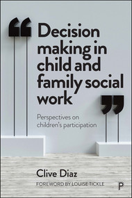 Decision Making in Child and Family Social Work (Perspectives on Children's Participation) by Clive Diaz, 9781447354451