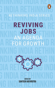 Reviving Jobs (An Agenda for Growth (Rethinking India series Vol 3)) by Santosh Mehrotra, 9780143458708
