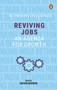 Reviving Jobs (An Agenda for Growth (Rethinking India series Vol 3)) by Santosh Mehrotra, 9780143458708