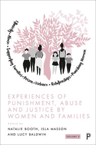 Experiences of Punishment, Abuse and Justice by Women and Families (Volume 2) by Natalie Booth, Isla Masson, Lucy  Baldwin, 9781447363910