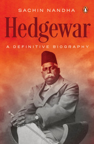 Hedgewar (Founder of Rashtriya Swayamsevak Sangh) (A Definitive Biography) by Sachin Nandha, 9780143467663