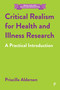 Critical Realism for Health and Illness Research (A Practical Introduction) by Priscilla Alderson, 9781447354567