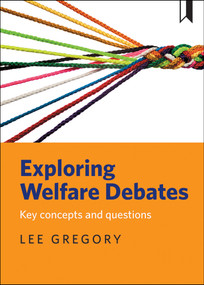Exploring Welfare Debates (Key Concepts and Questions) by Lee Gregory, 9781447326564