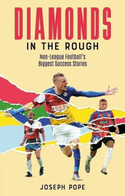 Diamonds in the Rough (Non-League Football's Biggest Success Stories) by Joseph Pope, 9781836801542