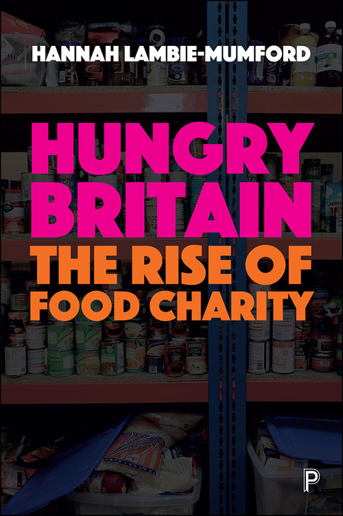 Hungry Britain (The rise of food charity) by Hannah Lambie-Mumford, 9781447328292