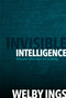 Invisible Intelligence (Why your child might not be failing) by Welby Ings, 9781991348012