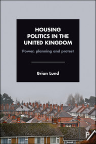 Housing Politics in the United Kingdom (Power, Planning and Protest) by Brian Lund, 9781447327080