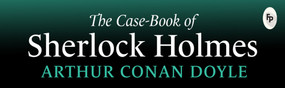 The Case-Book of Sherlock Holmes by Arthur Conan Doyle, 9789387779846