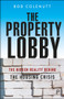 The Property Lobby (The Hidden Reality behind the Housing Crisis) by Bob Colenutt, 9781447348160