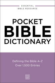 Pocket Bible Dictionary (Defining the Bible A-Z---Over 1,500 Entries) by Thomas Nelson, 9780310181118