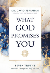 What God Promises You (Seven Truths That Will Change the Way You Live) by Dr.  David Jeremiah, 9781400230495