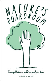 Nature's Boardroom (Giving Nature a Voice and a Vote) by Simeon Rose, 9781529248241