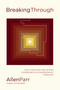 Breaking Through (How Ordinary Believers Experience Extraordinary Freedom) by Allen Parr, 9781400239795