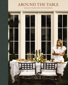 Around the Table (Tables and Traditions for Gathering) by Shea McGee, 9781400250622