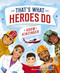 That's What Heroes Do by Adam Kinzinger, Whitney Bak, Katie Melrose, 9781400252725