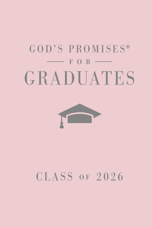 God's Promises for Graduates: Class of 2026 - Pink NKJV (New King James Version (The Perfect Christian Graduation Gift to Celebrate Your Grad)) by Jack Countryman, 9781400255337