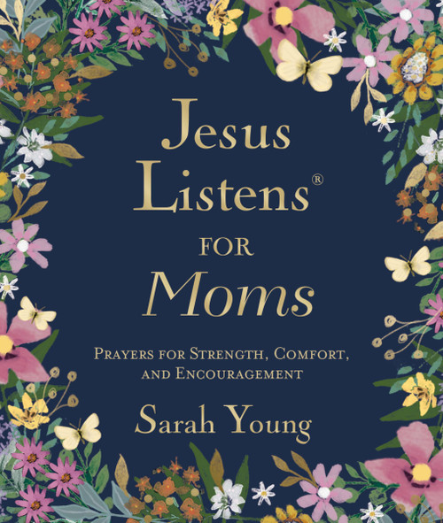 Jesus Listens for Moms, Padded Hardcover, with Full Scriptures by Sarah Young, 9781400255702