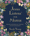 Jesus Listens for Moms, Padded Hardcover, with Full Scriptures by Sarah Young, 9781400255702