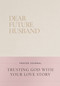 Dear Future Husband Prayer Journal by Christian Bevere, 9781400256334